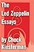 The Led Zeppelin Essays: Essays from Chuck Klosterman IV (Chuck Klosterman on Rock)