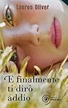E finalmente ti dirò addio by Lauren Oliver