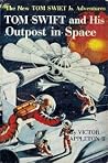 Tom Swift and His Outpost in Space  (Tom Swift Jr, #6)