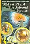 Tom Swift and the Asteroid Pirates by Victor Appleton II