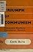 The Triumph of Communism: C...