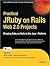 Practical JRuby on Rails Web 2.0 Projects: Bringing Ruby on Rails to Java