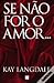 Se Não For o Amor