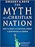 The Myth of a Christian Nation: How the Quest for Political Power Is Destroying the Church