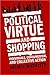 Political Virtue And Shopping