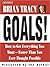 Goals!: How to Get Everything You Want - Faster Than You Ever Thought Possible
