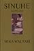Sinuhe, egiptlane Viisteist raamatut arst Sinuhe elust u. 139... by Mika Waltari