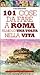 101 cose da fare a Roma almeno una volta nella vita by Ilaria Beltramme 101 cose da fare a Roma almeno una volta nella vita by Ilaria Beltramme