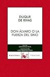 Don Álvaro o la fuerza del sino by Ángel de Saavedra Don Álvaro o la fuerza del sino by Ángel de Saavedra