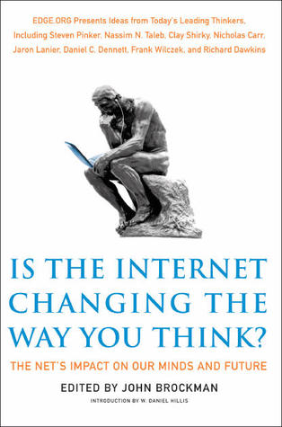 Is the Internet Changing the Way You Think?: The Net's Impact on Our Minds and Future (Edge Question Series)