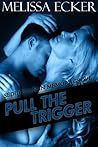 Pull the Trigger by Melissa Ecker
