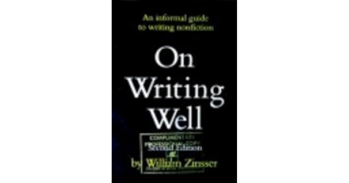 On Writing Well An Informal Guide to Writing Nonfiction by William Zinsser