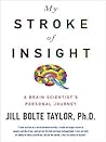 My Stroke of Insight by Jill Bolte Taylor