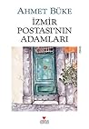 İzmir Postası'nın Adamları by Ahmet Büke