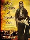 Bury My Heart at Wounded Knee by Dee Brown