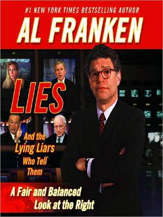 Lies & the Lying Liars Who Tell Them: A Fair & Balanced Look at the Right