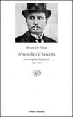 Mussolini il fascista: La conquista del potere 1921-1925