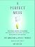 A Perfect Mess by Eric Abrahamson A Perfect Mess by Eric Abrahamson
