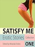 Satisfy Me: Erotic Stories Collection One