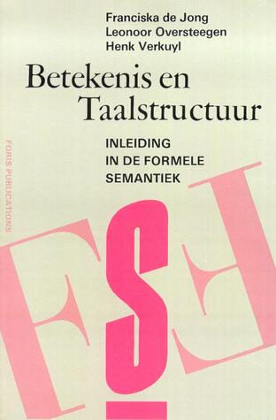 Betekenis en taalstructuur: inleiding in de formele semantiek (Paperback)