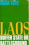 Laos: Buffer State Or Battleground (Revised Edition) Laos: Buffer State Or Battleground (Revised Edition)