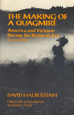 The Making Of A Quagmire: America and Vietnam During the Kennedy Era