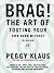 Brag!: The Art of Tooting Y...