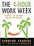 The 4-Hour Workweek: Escape 9-5, Live Anywhere, and Join the New Rich