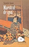 Maestrul de ceai by Yasushi Inoue