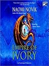 Empire of Ivory by Naomi Novik