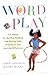 Wordplay : Fun Games for Building Reading and Writing Skills in Children With Learning Differences