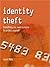 Identity Theft: Everything You Need to Know to Protect Yourself
