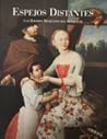 Espejos distantes. Los rostros mexicanos del siglo XVIII Espejos distantes. Los rostros mexicanos del siglo XVIII