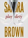 Play Dirty by Sandra       Brown
