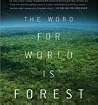 The Word for World is Forest by Ursula K. Le Guin