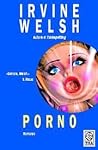 Porno by Irvine Welsh Porno by Irvine Welsh