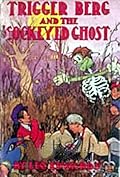 Trigger Berg and the Cockeyed Ghost
