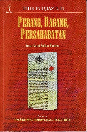 Perang, Dagang, Persahabatan: Surat-Surat Sultan Banten
