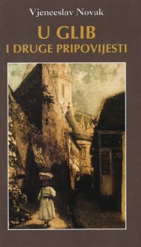 U glib i druge pripovijesti (Hardcover)