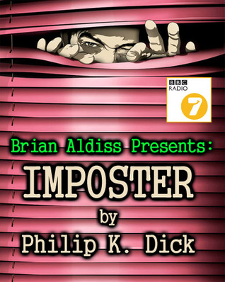 Brian Aldiss Presents: Imposter by Philip K. Dick