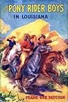 The Pony Rider Boys in Louisiana (The Pony Rider Boys, #11)