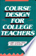 Course Design for College Teachers