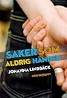 Saker som aldrig händer by Johanna Lindbäck