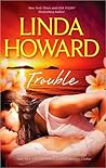Trouble by Linda Howard Trouble by Linda Howard