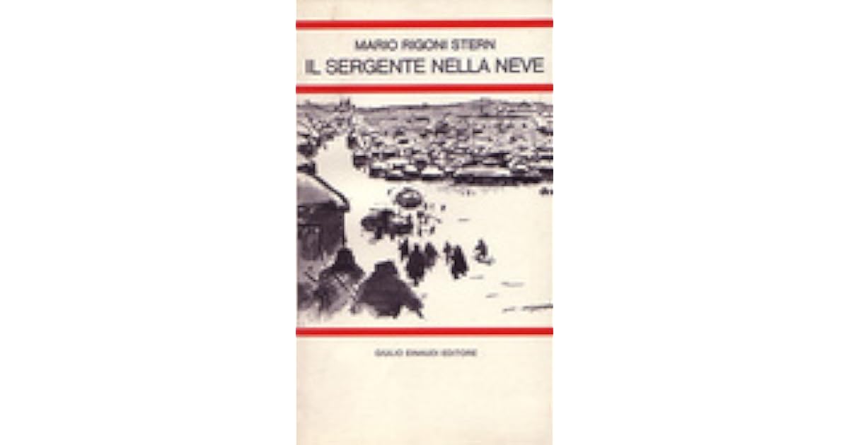 Mario Rigoni Stern Il Sergente Nella Neve Il sergente nella neve by Mario Rigoni Stern