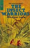 The Insect Warriors by Rex Dean Levie