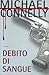 Debito di sangue by Michael    Connelly