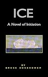 Ice: A Novel of Initiation