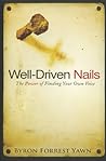 Well-Driven Nails: The Power of Finding Your Own Voice Well-Driven Nails: The Power of Finding Your Own Voice
