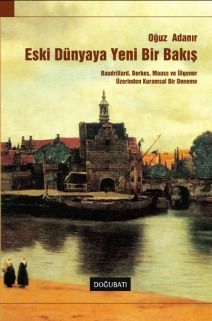 Eski Dünyaya Yeni Bir Bakış - Baudrillard, Berkes, Mauss ve Ülgener Üzerinden Kuramsal Bir Deneme